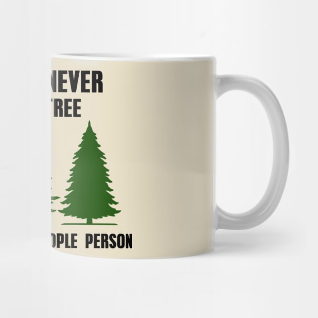 Nature Tree, I Would Never Hurt a Tree I'm More of a People Person, Forest, Sarcastic, Camping, Hiking by FashionDesignz